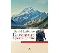 David Labarre - L'aventure à perte de vue - Jean-Pierre Alaux - Elytis Eds - broché - Biographie