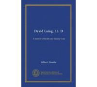 David Laing, LL. D: A memoir of his life and literary work