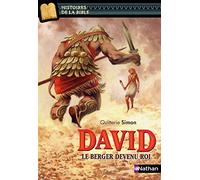 David, le berger devenu roi - Histoires de la Bible - Dès 11 ans: Le berger devenu roi