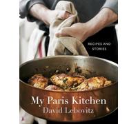 David Lebovitz – My Paris Kitchen – Recettes et histoires – Livre de cuisine – Relié