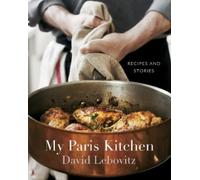 David Lebovitz – My Paris Kitchen – Recettes et histoires – Livre de cuisine – Relié