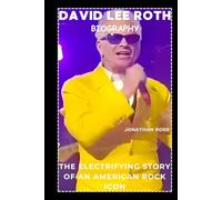 David Lee Roth Biography: The Electrifying Story Of An American Rock Icon