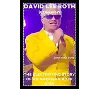 David Lee Roth Biography: The Electrifying Story Of An American Rock Icon