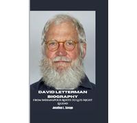 DAVID LETTERMAN BIOGRAPHY: From Indianapolis Roots to Late-Night Legend