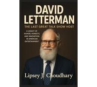 DAVID LETTERMAN: The Last Great Talk Show Host - A Legacy of Humor, Honesty, and Innovation in American Entertainment