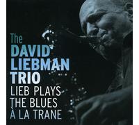 David Liebman : Lieb Plays the Blues a la Trane