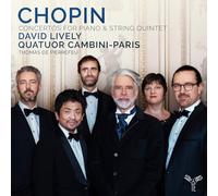 David Lively – Chopin : Concertos pour piano et quintette à cordes – Integral