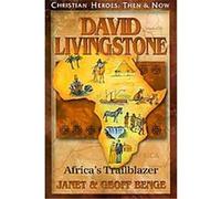David Livingstone, CHRISTIAN HEROES: THEN & NOW Geoff Benge, Janet Benge (Auteur)