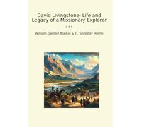 David Livingstone: Life and Legacy of a Missionary Explorer