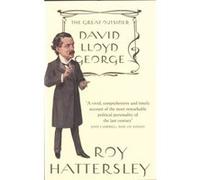 David Lloyd George: The Great Outsider Hattersley, Roy (Auteur)