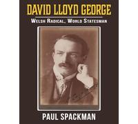 David Lloyd George: Welsh Radical, World Statesman