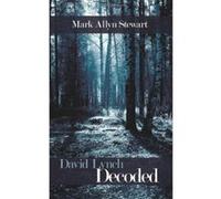 David Lynch Decoded Mark Allyn Stewart (Auteur)