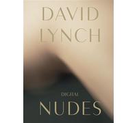 David Lynch, Digital Nudes - David Lynch - Fondation Cartier - relié - Beau livre