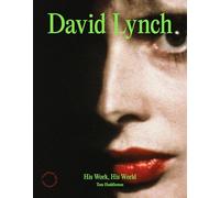 David Lynch His Work, His World /anglais