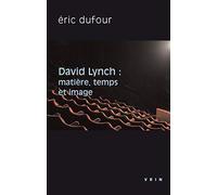 David Lynch : Matière, temps et image