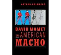 David Mamet and American Macho - Holmberg Arthur Brandeis University Massachusetts - Cambridge University Press - Livre en Anglais - Paperback Holmberg Arthur Brandeis University MassachusettsHolmberg