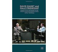 David Mamet And Male Friendship