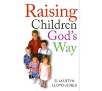 David Martyn Lloyd-Jones Raising Children God's Way (Poche)