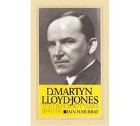 David Martyn Lloyd-Jones the First Forty Years 1899-1939 Iain H. Murray (Auteur)