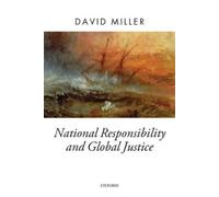 David Miller National Responsibility and Global Justice (Poche)