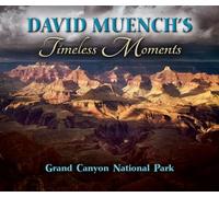 David Muench's Timeless Moments: Grand Canyon National Park