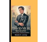 DAVID MUIR BIOGRAPHY: Beyond The Surface - Untold Stories Of Resilience