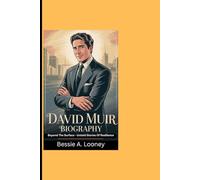 DAVID MUIR BIOGRAPHY: Beyond The Surface - Untold Stories Of Resilience