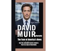David Muir Biography: The Face of America’s News How One Journalist Earned a Nation’s Trust in an Age of Uncertainty