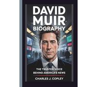 DAVID MUIR BIOGRAPHY: The Trusted Voice Behind America's News