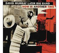 David Murray Latin Big Band – Now Is Another