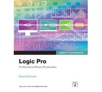 David Nahmani Logic Pro - Apple Pro Training Series (Poche) Apple Pro Training