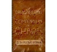 David Neilsen's Compendium of Chaos: 15 Twisted Tales of Terror