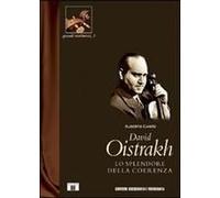 David Oistrakh. Lo Splendore Della Coerenza