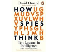 David Omand How Spies Think (Poche)