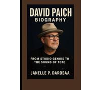 DAVID PAICH BIOGRAPHY: From Studio Genius To The Sound Of Toto