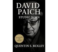 David Paich: Studio Born: Biography of Toto’s Musical Visionary, Studio Craft, and the Global Legacy of “Africa”