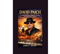 David Paich: The Musician Behind Toto and the Hits That Shaped Rock History