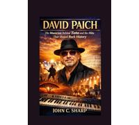 David Paich: The Musician Behind Toto and the Hits That Shaped Rock History
