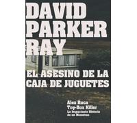 David Parker Ray El Asesino De La Caja De Juguetes