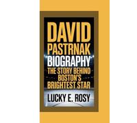 DAVID PASTRNAK BIOGRAPHY: THE STORY BEHIND BOSTON’S BRIGHTEST STAR