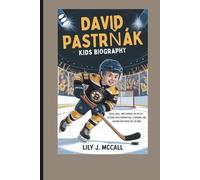 DAVID PASTRŇÁK KIDS BIOGRAPHY: SPEED, SKILL, AND COURAGE ON THE ICE - LESSONS IN DETERMINATION, TEAMWORK, AND CHASING GREATNESS ON THE RINK