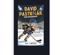 DAVID PASTRŇÁK KIDS BIOGRAPHY: SPEED, SKILL, AND COURAGE ON THE ICE - LESSONS IN DETERMINATION, TEAMWORK, AND CHASING GREATNESS ON THE RINK