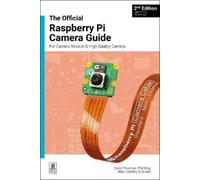 David Plowman The official Raspberry Pi Camera Module guide, 2nd Edition (Poche)