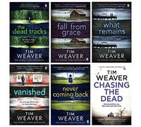 David Raker Missing Persons Series 6 Books Collection Set by Tim Weaver (Books 1-6) (Chasing the Dead, The Dead Tracks, Vanished, Never Coming Back, Fall From Grace, What Remains)