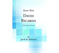 David Ricardo: A Centenary Estimate (Classic Reprint)