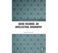 David Ricardo. An Intellectual Biography