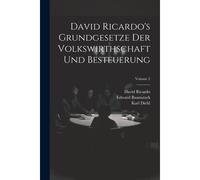 David Ricardo's Grundgesetze Der Volkswirthschaft Und Besteuerung; Volume 2