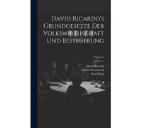 David Ricardo's Grundgesetze Der Volkswirthschaft Und Besteuerung; Volume 2