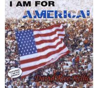 David Rice Kelly - I Am for America