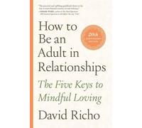 David Richo How to Be an Adult in Relationships (Poche)
